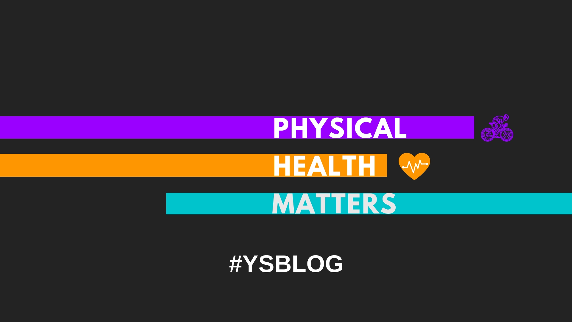 Physical Health Matters â€“ YS Blog
