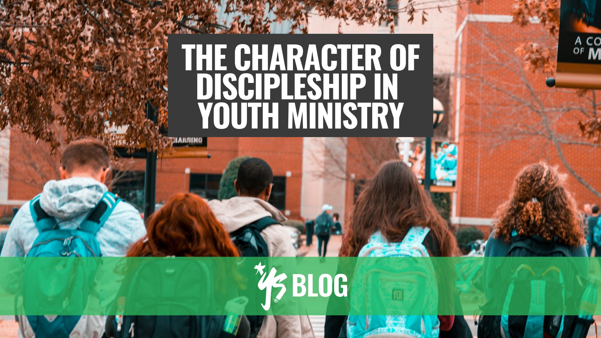 The Character Of Discipleship In Youth Ministry – YS Blog